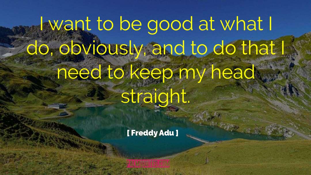 Freddy Standen quotes by Freddy Adu