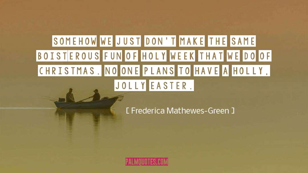 Frederica quotes by Frederica Mathewes-Green