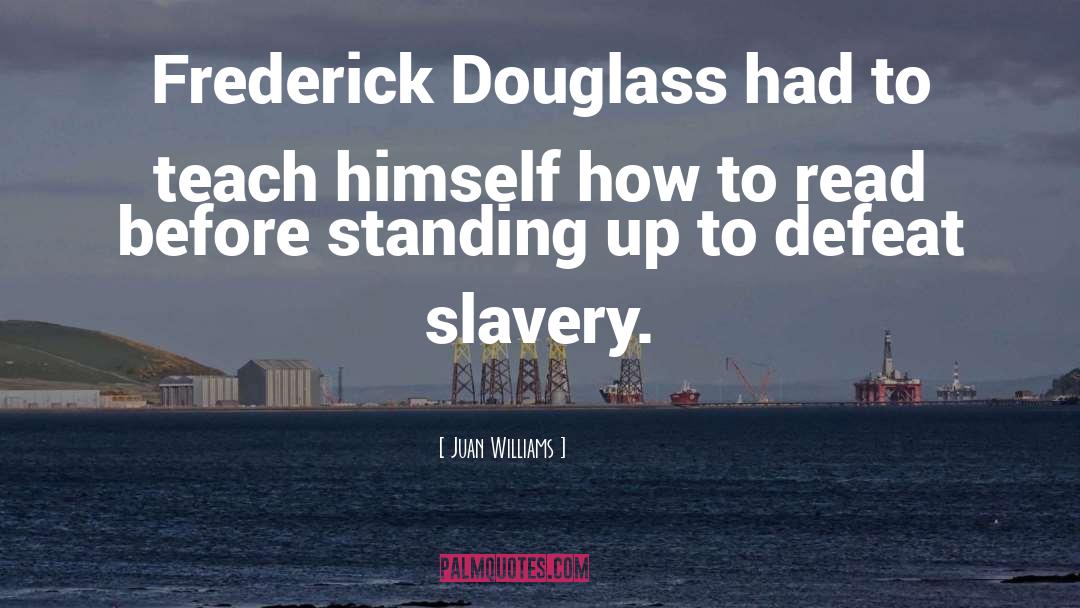 Frederick Douglass quotes by Juan Williams