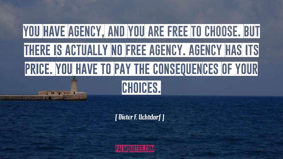 Free Agency quotes by Dieter F. Uchtdorf