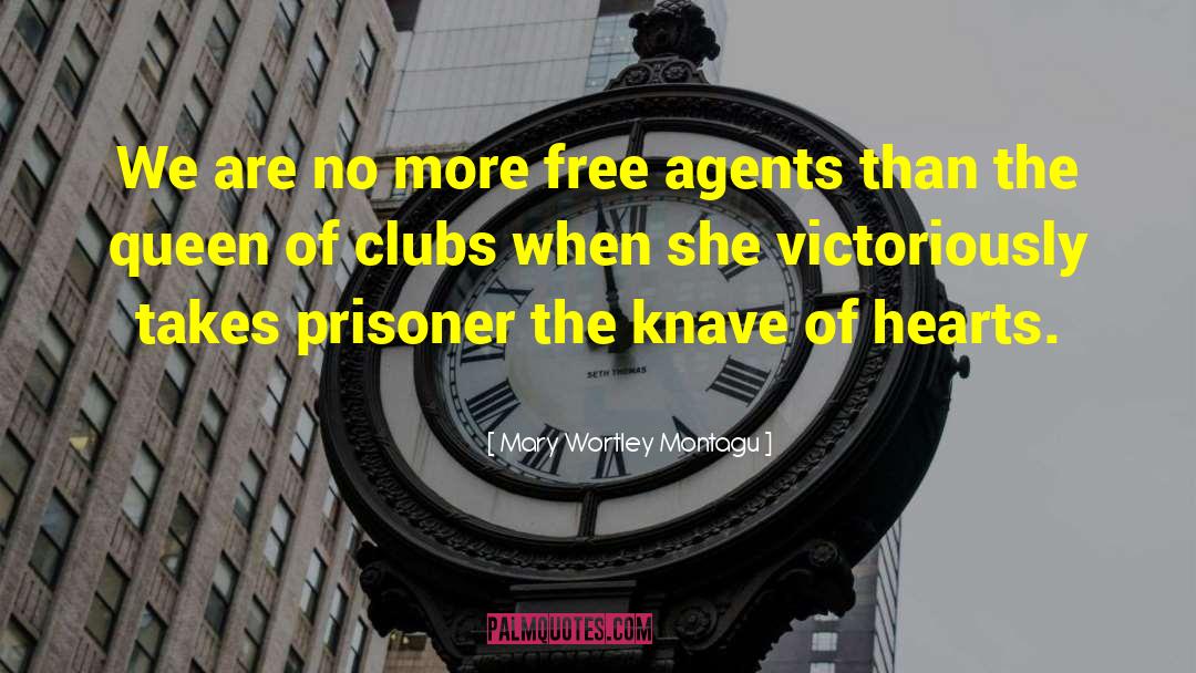 Free Agents quotes by Mary Wortley Montagu
