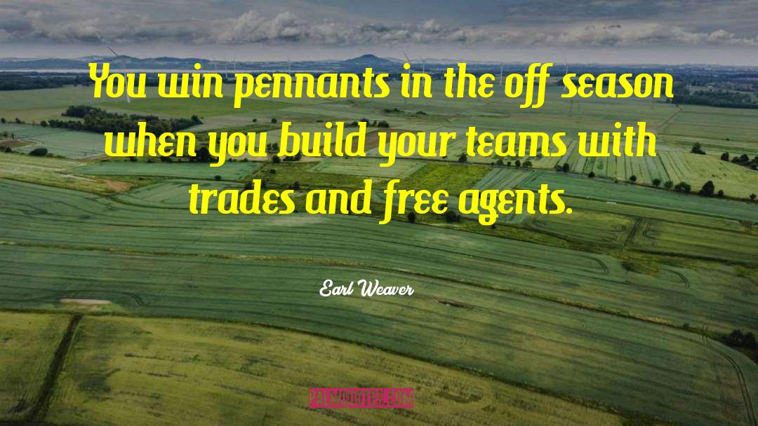 Free Agents quotes by Earl Weaver