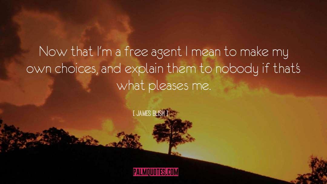 Free Agents quotes by James Blish