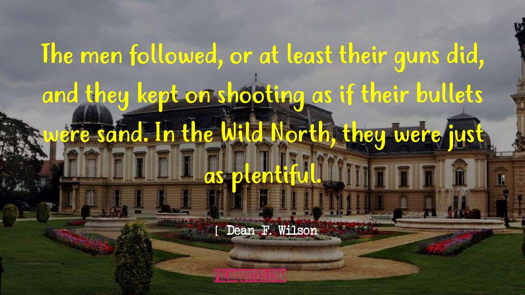 Free And Wild quotes by Dean F. Wilson