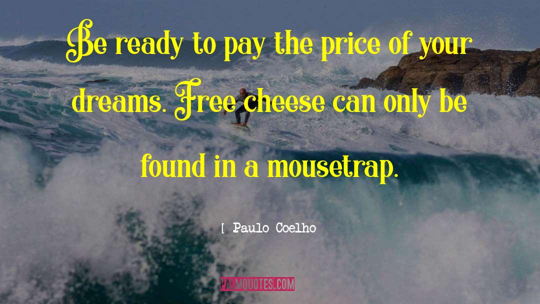 Free Cheese quotes by Paulo Coelho