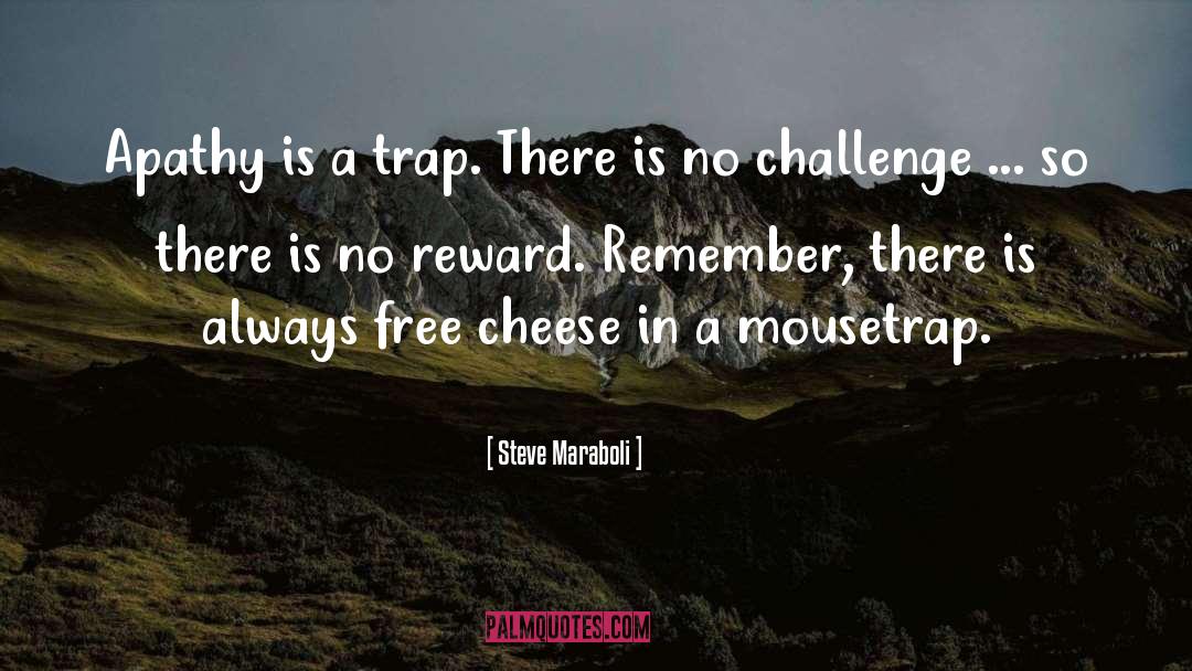 Free Cheese quotes by Steve Maraboli