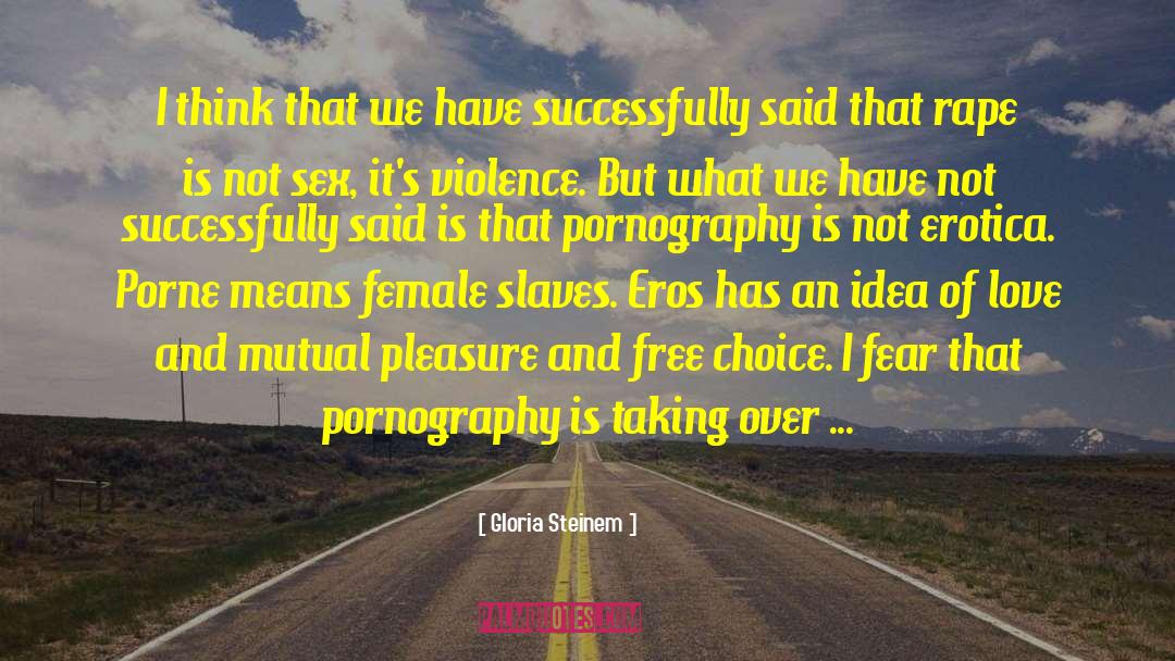 Free Choice quotes by Gloria Steinem