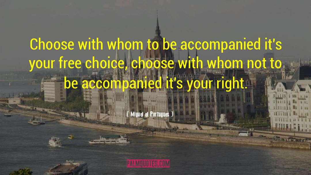 Free Choice quotes by Miguel El Portugues