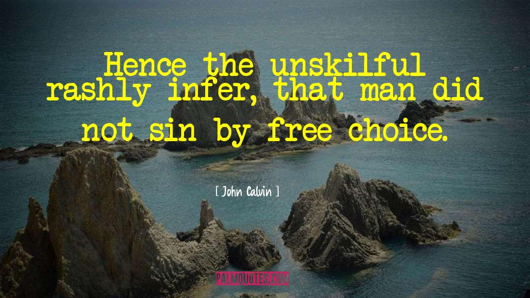 Free Choice quotes by John Calvin