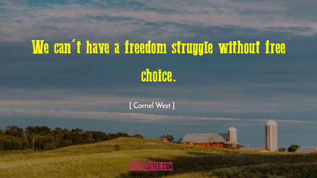 Free Choice quotes by Cornel West