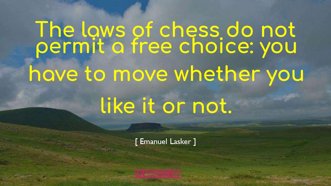 Free Choice quotes by Emanuel Lasker