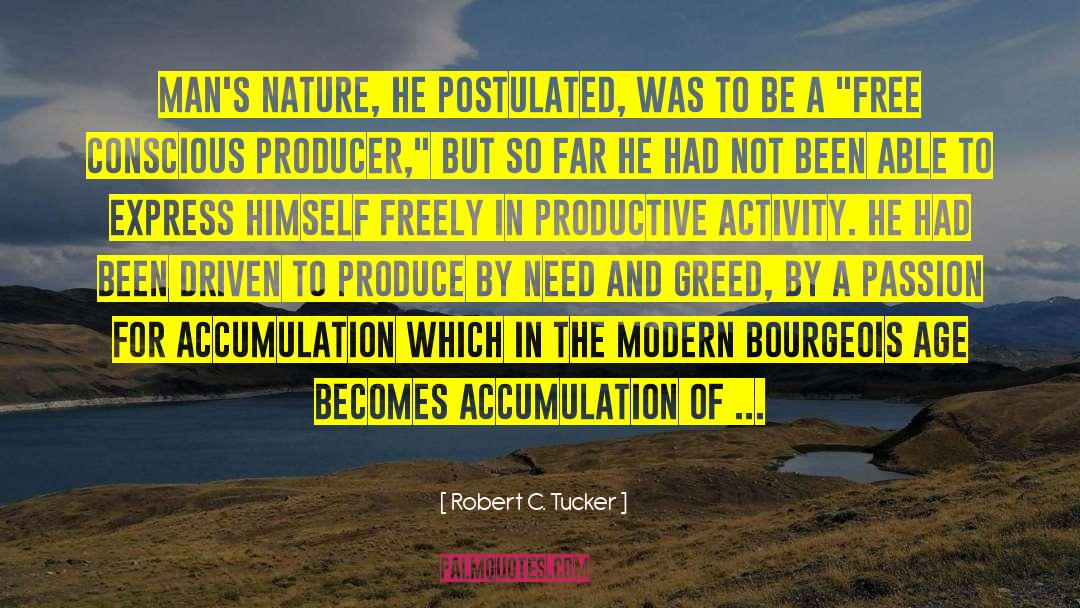 Free Conscious Producer quotes by Robert C. Tucker