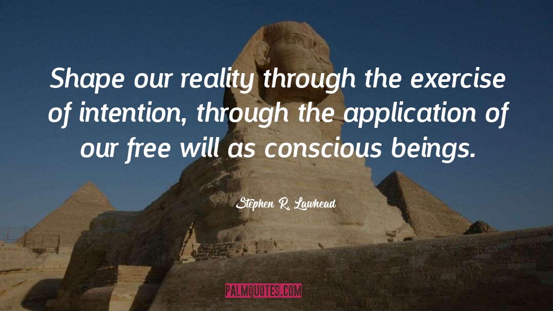 Free Conscious Producer quotes by Stephen R. Lawhead