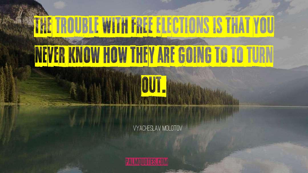 Free Elections quotes by Vyacheslav Molotov