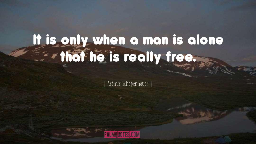 Free Freedom quotes by Arthur Schopenhauer