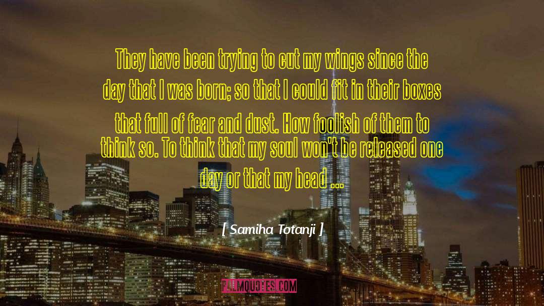 Free Freedom quotes by Samiha Totanji