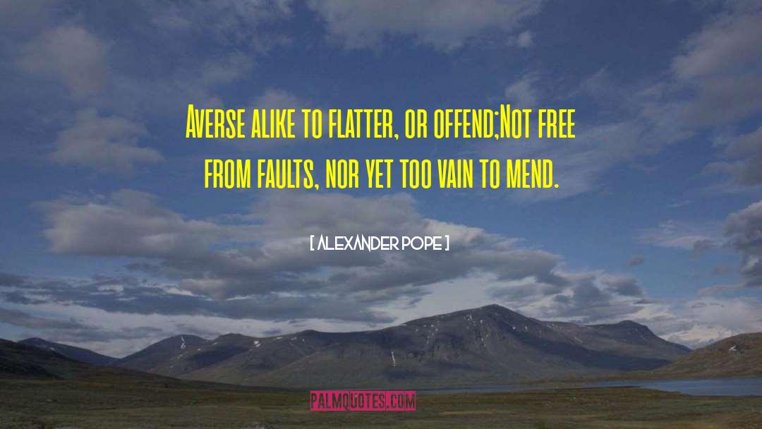 Free From Faults quotes by Alexander Pope