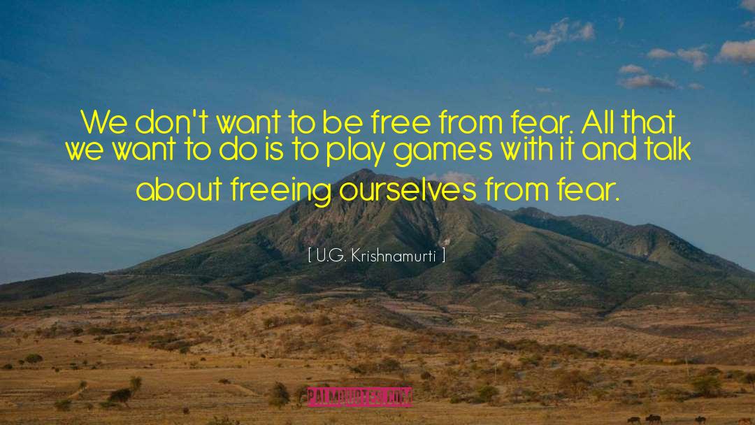 Free From Fear quotes by U.G. Krishnamurti