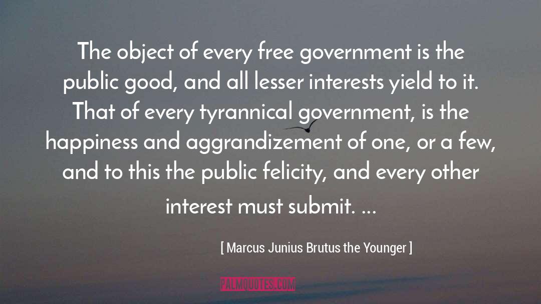 Free Government quotes by Marcus Junius Brutus The Younger