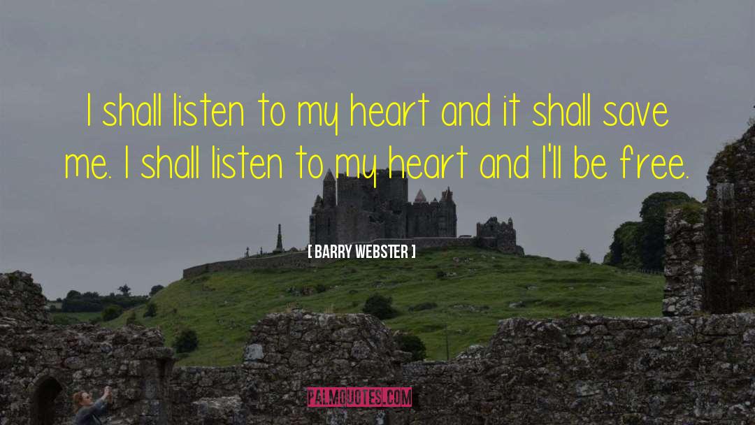 Free Heart quotes by Barry Webster