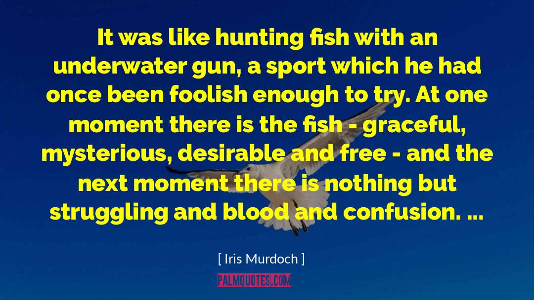 Free Hunting quotes by Iris Murdoch