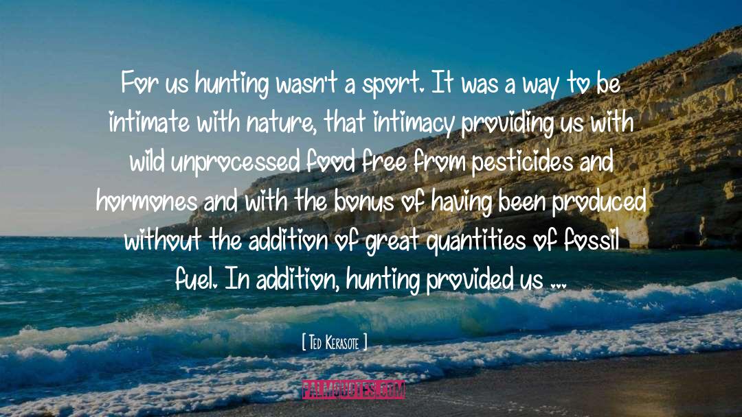 Free Hunting quotes by Ted Kerasote