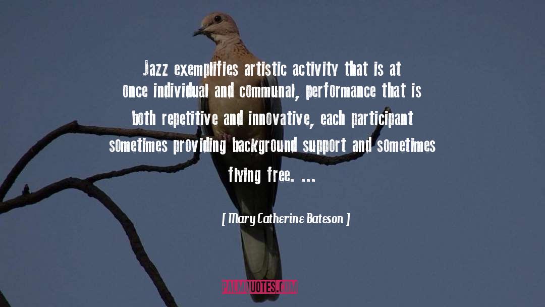 Free Jazz Improvisation quotes by Mary Catherine Bateson