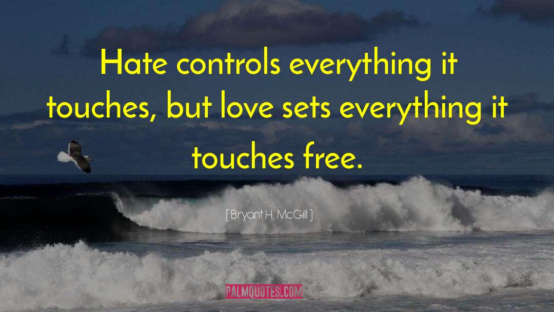 Free Love quotes by Bryant H. McGill