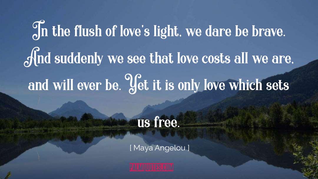 Free Love quotes by Maya Angelou