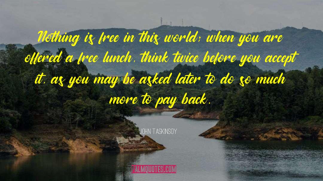 Free Lunch quotes by John Taskinsoy