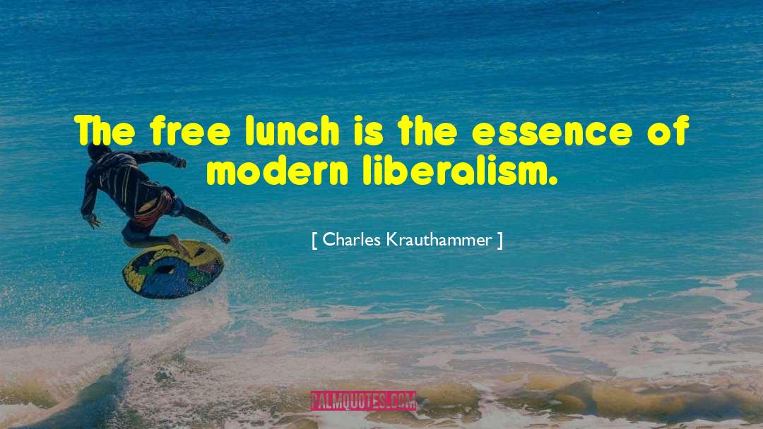 Free Lunch quotes by Charles Krauthammer