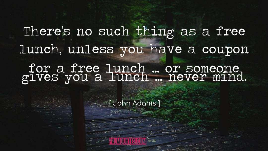 Free Lunch quotes by John Adams