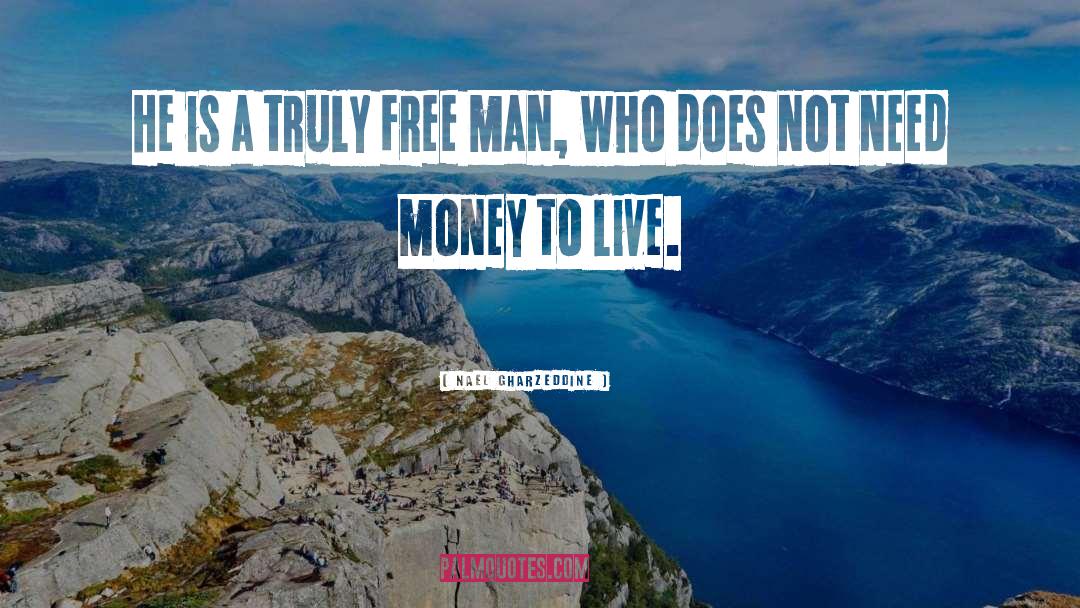 Free Man quotes by Nael Gharzeddine