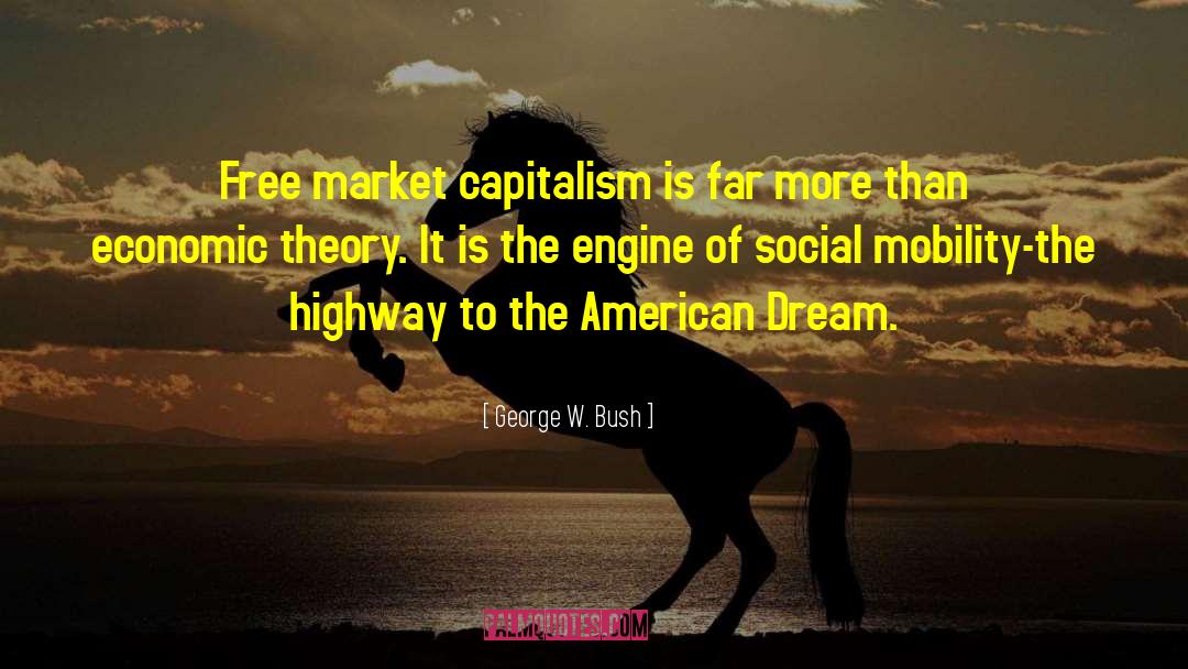 Free Market Capitalism quotes by George W. Bush