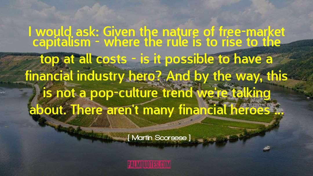 Free Market Capitalism quotes by Martin Scorsese
