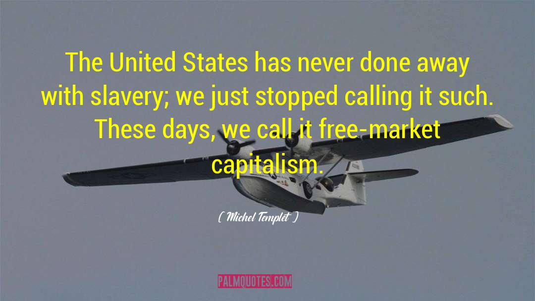 Free Market Capitalism quotes by Michel Templet