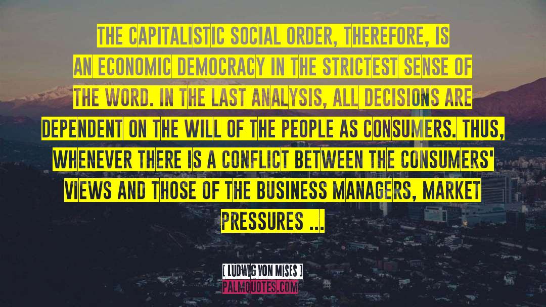 Free Market Capitalism quotes by Ludwig Von Mises