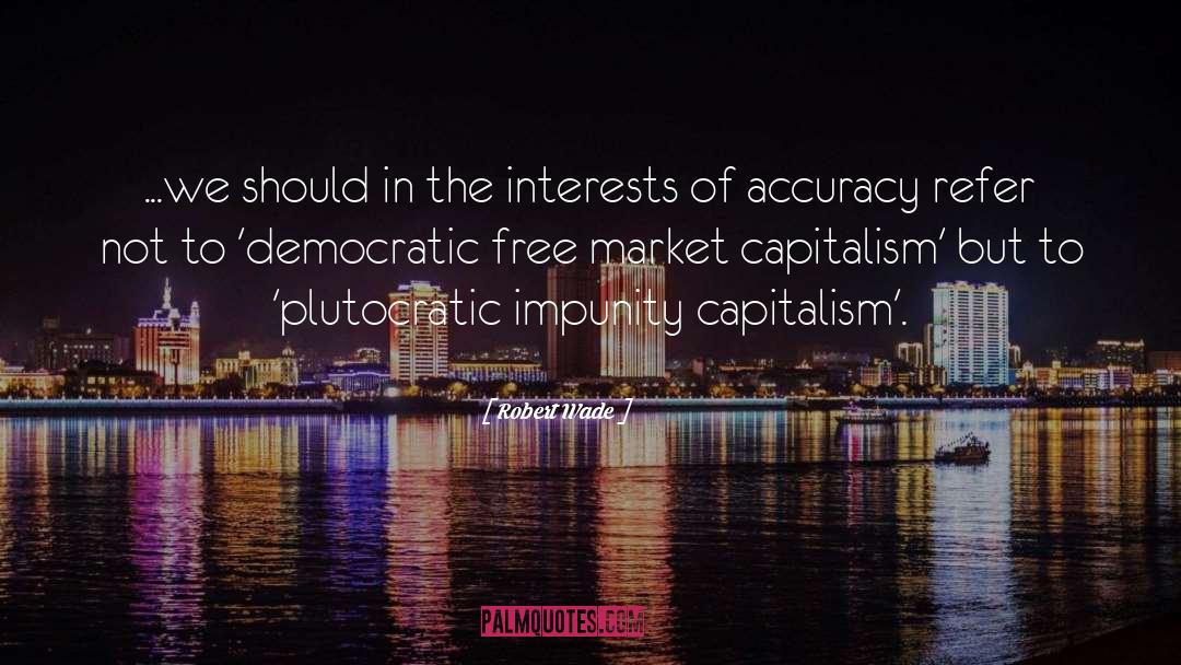 Free Market Capitalism quotes by Robert Wade