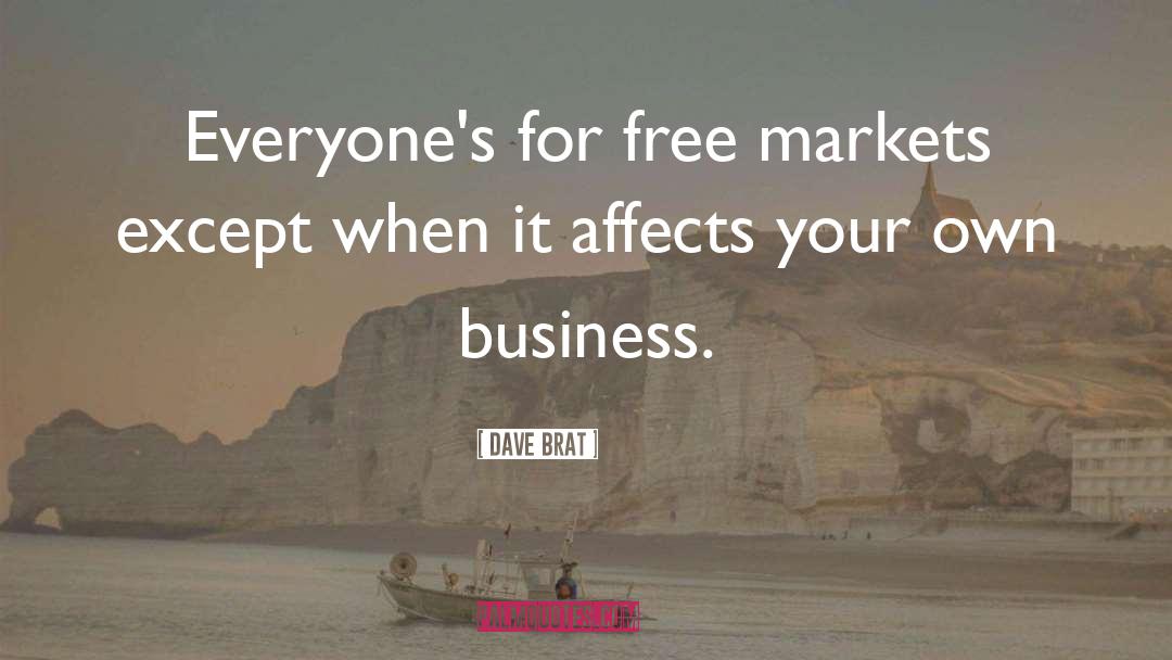 Free Markets quotes by Dave Brat