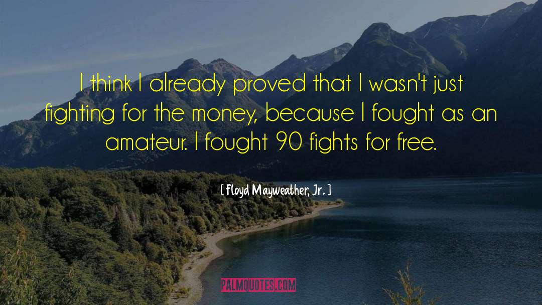 Free Money quotes by Floyd Mayweather, Jr.