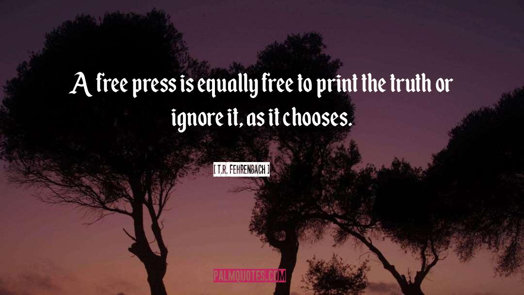 Free Press quotes by T.R. Fehrenbach