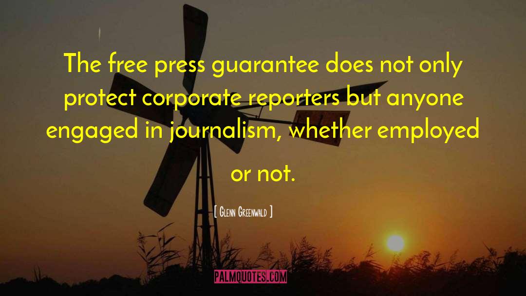 Free Press quotes by Glenn Greenwald