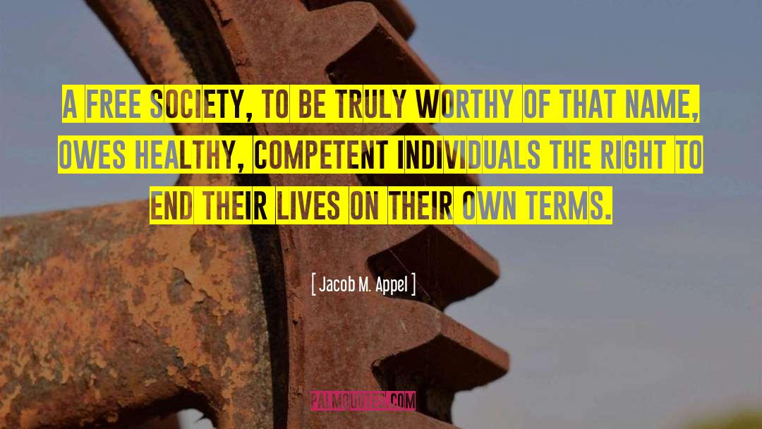 Free Society quotes by Jacob M. Appel