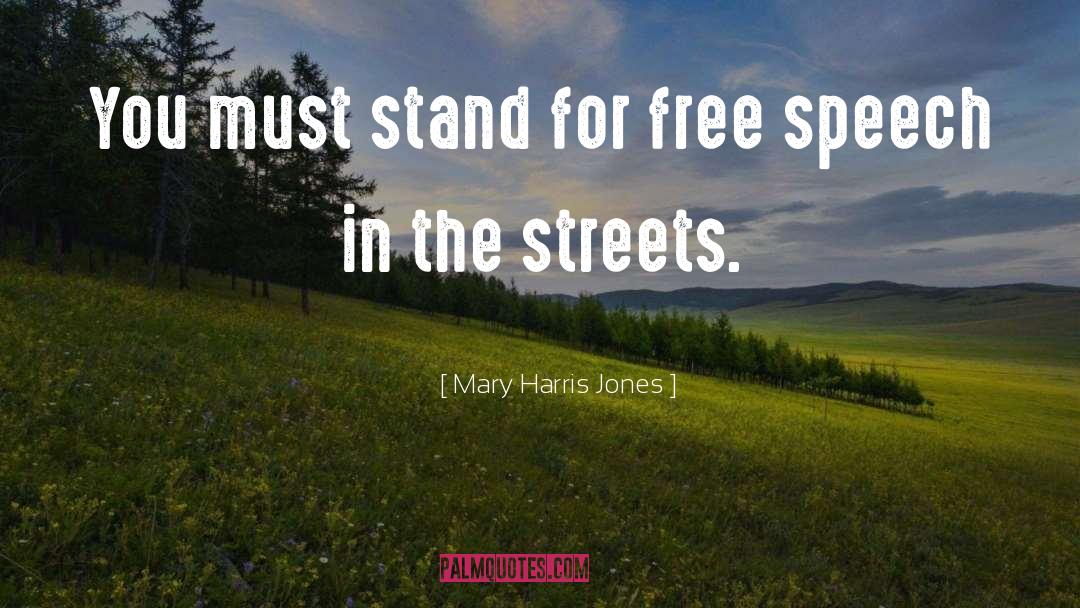 Free Speech quotes by Mary Harris Jones