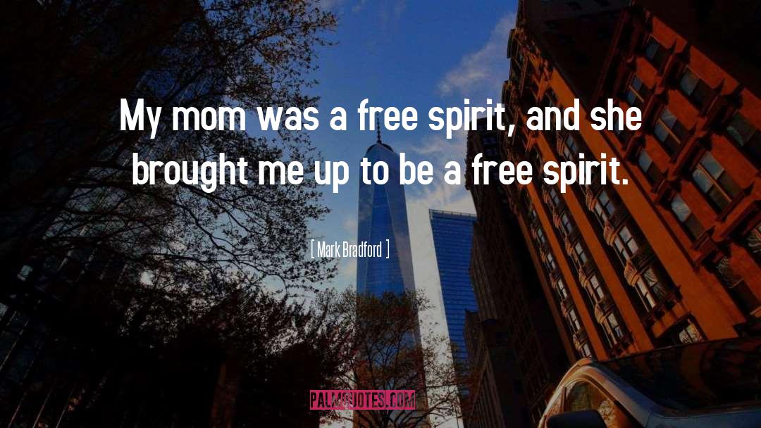 Free Spirit quotes by Mark Bradford