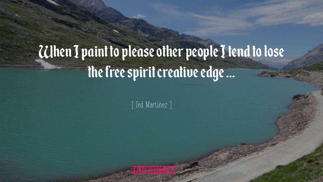 Free Spirit quotes by Ted Martinez