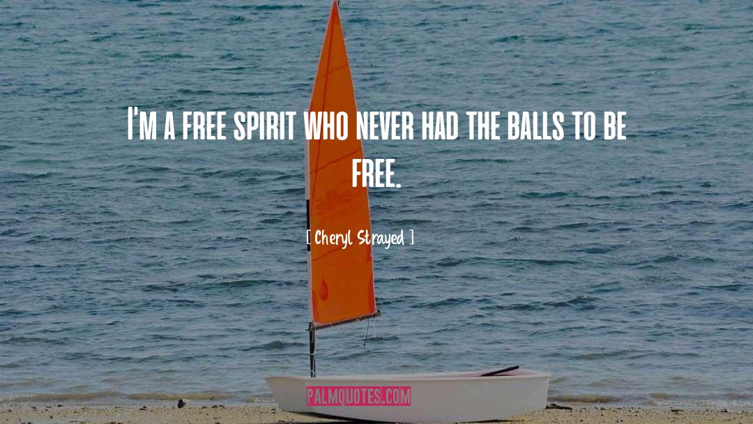 Free Spirit quotes by Cheryl Strayed