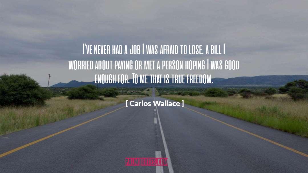 Free Spirit quotes by Carlos Wallace