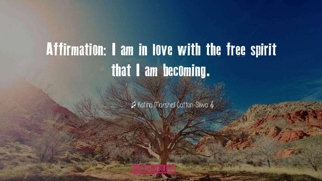 Free Spirit quotes by Katina Marshell Cotton-Sliwa