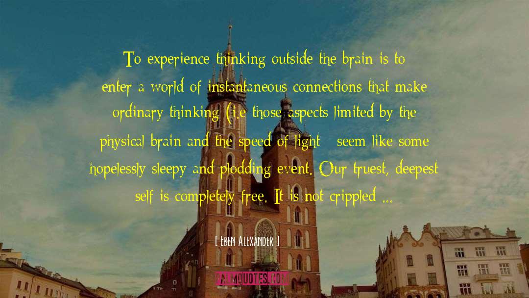 Free Thinking Abilities quotes by Eben Alexander
